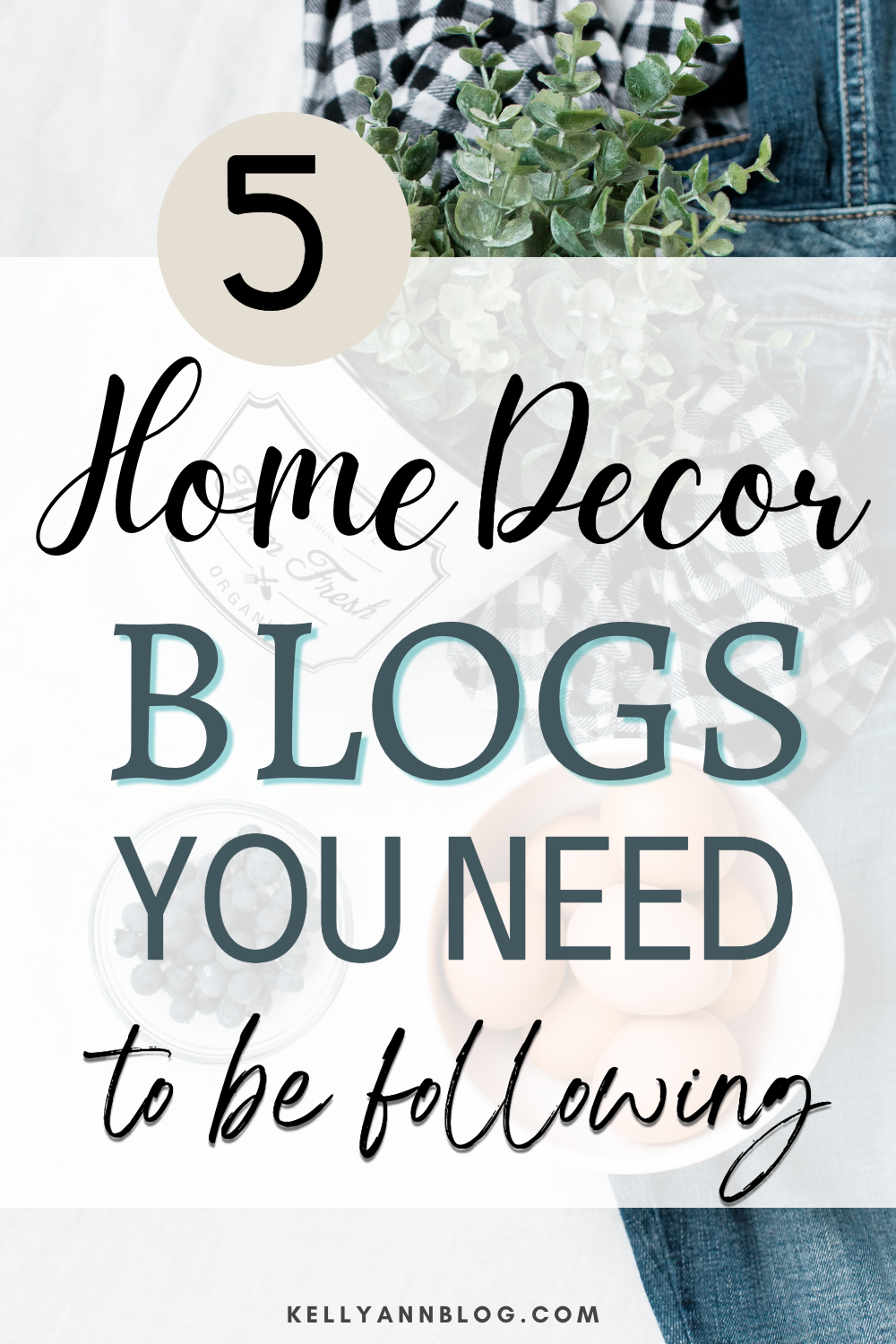 5 Amazing Home Decor Blogs You Need To Be Following - Kelly Ann Blog